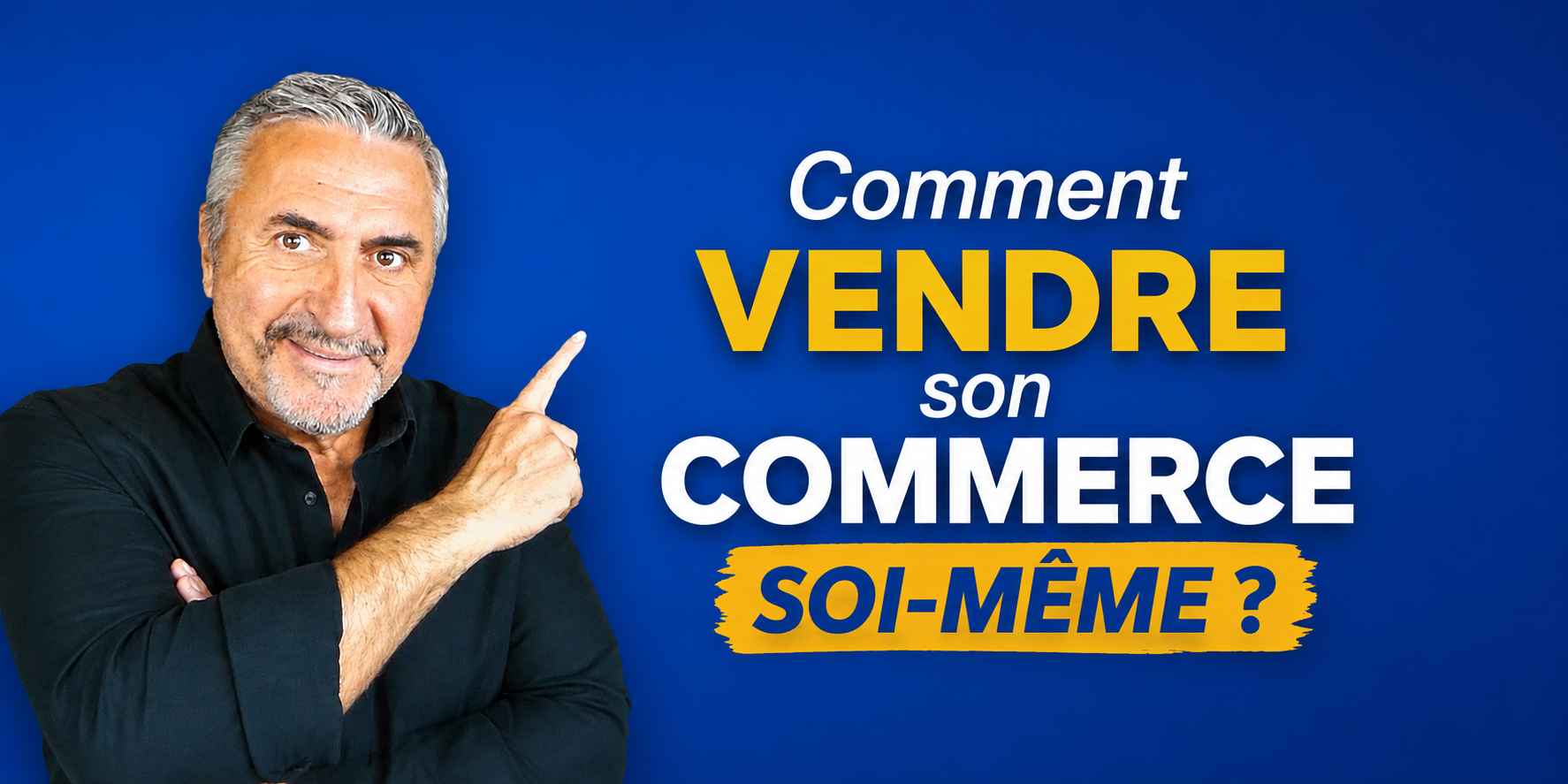 Comment vendre son commerce soi-même ?